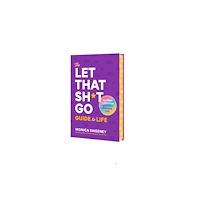 St Martin's Press The Let That Sh*t Go Guide to Life (inbunden, eng)