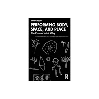 Taylor & francis ltd Performing Body, Space, and Place (häftad, eng)