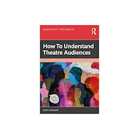 Taylor & francis ltd How to Understand Theatre Audiences (häftad, eng)
