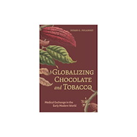 Bucknell University Press,U.S. Globalizing Chocolate and Tobacco (häftad, eng)
