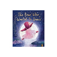 Little Tiger Press Group The Bear Who Wanted to Dance (häftad, eng)