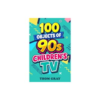 Candy Jar Books 100 Objects of 90s Children''s TV (häftad, eng)