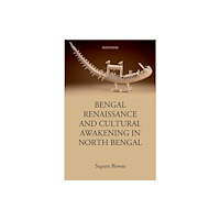 Manohar Publishers and Distributors Bengal Renaissance and Cultural Awakening in North Bengal (inbunden, eng)