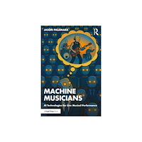 Taylor & francis ltd Making Machine Musicians (häftad, eng)