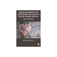Taylor & francis ltd Trauma-Informed and Restorative Teaching in Social Studies and ELA (häftad, eng)