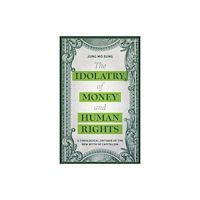 Bloomsbury Publishing PLC Idolatry of Money and Human Rights (häftad, eng)