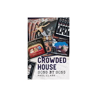 Pen & Sword Books Ltd Crowded House: Song by Song (inbunden, eng)