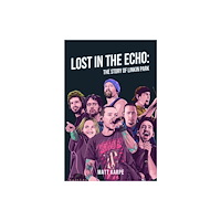 Pen & Sword Books Ltd Lost in the Echo: The Story of Linkin Park (inbunden, eng)
