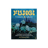 Watkins Media Limited Fungi: Creatures & Cultures (inbunden, eng)