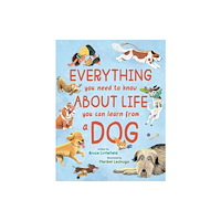 Nancy Paulsen Books Everything You Need to Know About Life You Can Learn from a Dog (inbunden, eng)