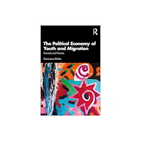 Taylor & francis ltd The Political Economy of Youth and Migration (häftad, eng)
