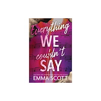 Sourcebooks, Inc Everything We Couldn't Say (häftad, eng)
