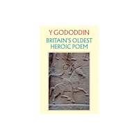 Y Lolfa Y Gododdin: Britain''s Oldest Heroic Poem (häftad, eng)