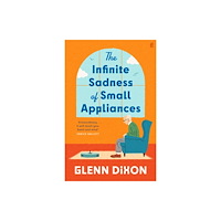 Faber & Faber The Infinite Sadness of Small Appliances (inbunden, eng)