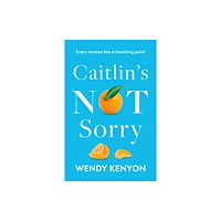 Troubador Publishing Caitlin’s Not Sorry (häftad, eng)
