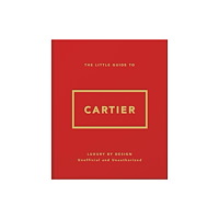 Headline Publishing Group The Little Guide to Cartier: Luxury by Design (inbunden, eng)