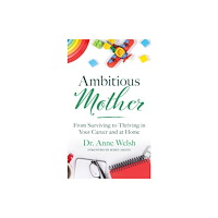 Bloomsbury Publishing PLC Ambitious Mother (inbunden, eng)