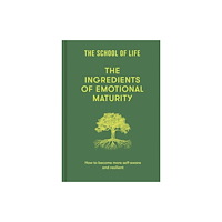 The School of Life Press The Ingredients of Emotional Maturity (inbunden, eng)