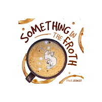 Morgan James Publishing llc Something In the Froth (häftad, eng)