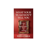 Berrett-Koehler Publishers What Your Team Won’t Tell You (häftad, eng)