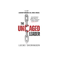 Morgan James Publishing llc The Uncaged Leader (häftad, eng)