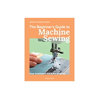 Search Press Ltd The Beginner's Guide to Machine Sewing (häftad, eng)