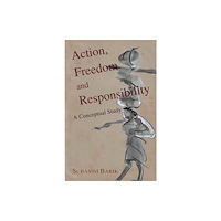 D.K. Print World Ltd Action, Freedom and Responsibility (inbunden, eng)