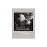 Studies in Photography Ian Hamilton Finlay Little Sparta and Collaborations, Photographs by Robin Gillanders (inbunden, eng)