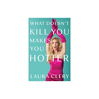 Gallery Books What Doesn't Kill You Makes You Hotter (inbunden, eng)