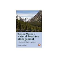John Wiley And Sons Ltd Decision Making in Natural Resource Management – A Structured, Adaptive Approach (inbunden, eng)