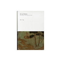 Princeton University Press Art as History – Essays on Chinese Painting History (inbunden, eng)