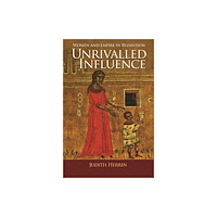 Princeton University Press Unrivalled Influence – Women and Empire in Byzantium (häftad, eng)