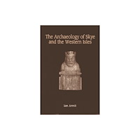 Edinburgh university press The Archaeology of Skye and the Western Isles (häftad, eng)