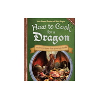 Ulysses Press How to Cook for a Dragon (inbunden, eng)