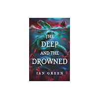Bloomsbury Publishing PLC The Deep and the Drowned (inbunden, eng)