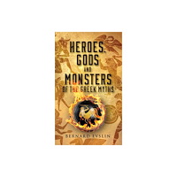 Not Stated Heroes, Gods and Monsters of the Greek Myths (häftad, eng)