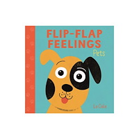 Hachette Children's Group Flip-Flap Feelings: Pets (bok, board book, eng)
