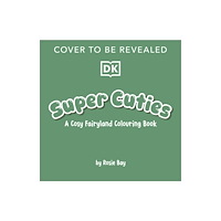 Dorling Kindersley Ltd Super Cuties A Cosy Fairyland Colouring Book (häftad, eng)
