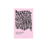 Bloomsbury Publishing PLC Financial Psychedelia and the Commons (häftad, eng)
