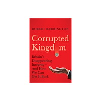 Profile Books Ltd Corrupted Kingdom (inbunden, eng)