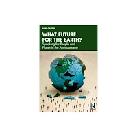 Taylor & francis ltd What Future for the Earth? (häftad, eng)