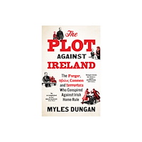 Bloomsbury Publishing PLC Plot Against Ireland (inbunden, eng)