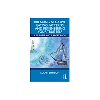 Taylor & francis ltd Breaking Negative Eating Patterns and Remembering Your True Self (häftad, eng)