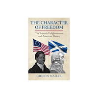 University Press of Kansas The Character of Freedom (inbunden, eng)