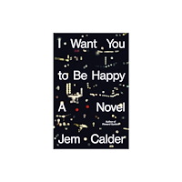 Farrar, Straus and Giroux I Want You to Be Happy (inbunden, eng)