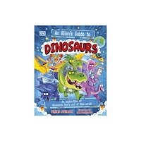 Dorling Kindersley Ltd Alien''s Guide to Dinosaurs (häftad, eng)