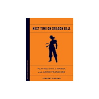University of Minnesota Press Next Time on Dragon Ball (häftad, eng)