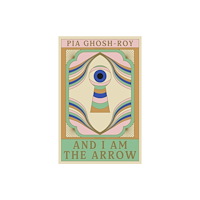 The Indigo Press And I Am the Arrow (häftad, eng)