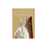 Les Arts Decoratifs La Mode en Majesté (inbunden, eng)