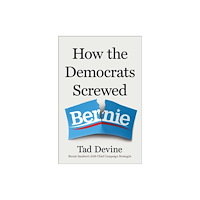 Simon & Schuster How the Democrats Screwed Bernie (inbunden, eng)